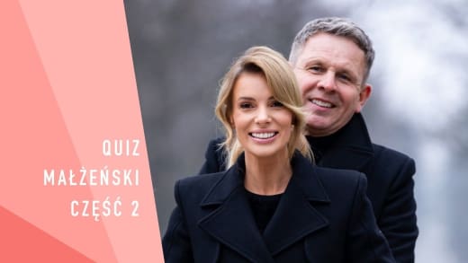 Jak dobrze się znamy? Druga część quizu małżeńskiego! 13891