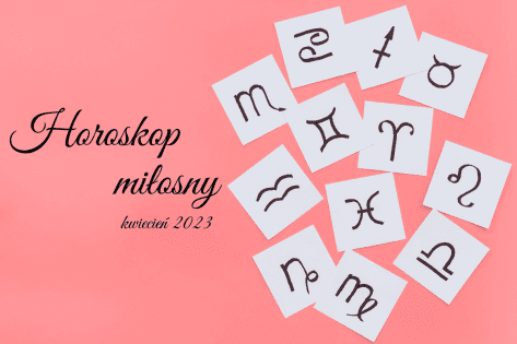 Horoskop miłosny na kwiecień 2023 121350